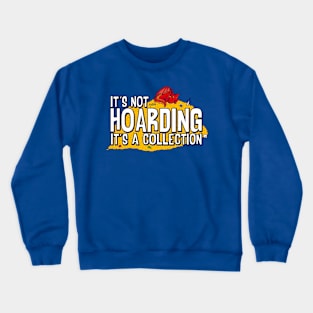 It's Not Hoarding Crewneck Sweatshirt